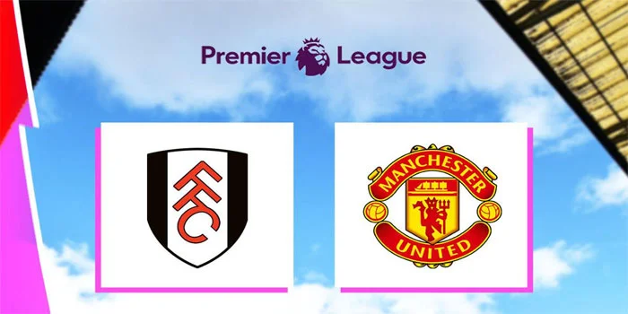 Manchester-United-vs-Fulham---Statistik-dan-Head-to-Head-Premier-League