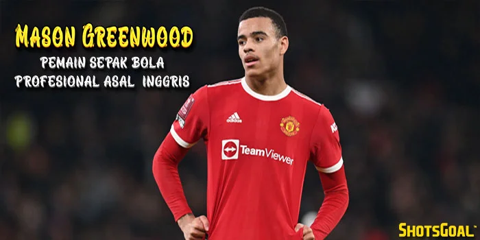 Mason-Greenwood-Negosiasi-Panas-dengan-Klub-Ligue-1