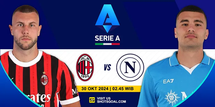 Prediksi Liga Italia : AC Milan Vs Napoli 30 Oktober 2024